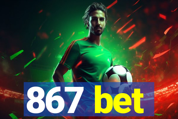 867 bet